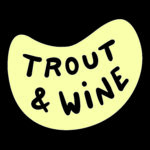 Trout & Wine